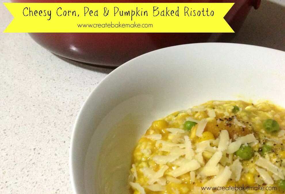 Cheesy Corn Pea and Pumpkin Baked Risotto Cheesy Corn Pea and Pumpkin Baked Risotto