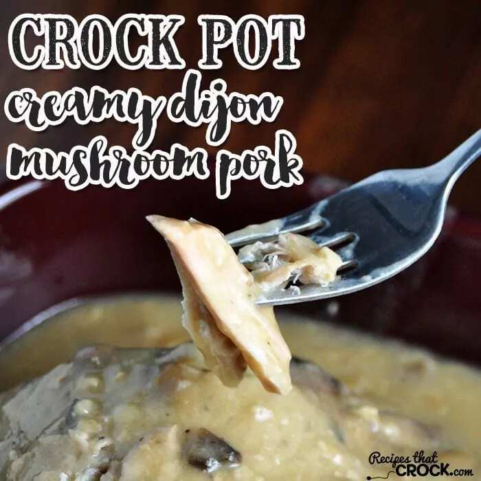 How to make Creamy Crock Pot Dijon Mushroom Pork Recipe